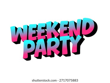 Colorful text graphic featuring the words Weekend Party in a bold, 3D style with a gradient of pink and blue.