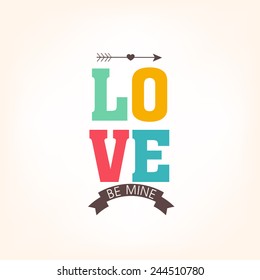 Colorful text Love and Be Mine for Happy Valentines Day celebration.