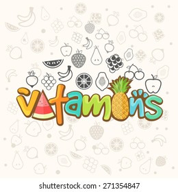 Colorful text Vitamins on fruits decorated background, can be used as poster, banner or flyer for Health and Medical.