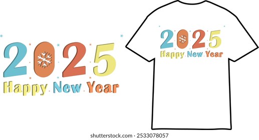 Colorful T-Shirt Design Celebrating The Arrival Of The Year 2025
