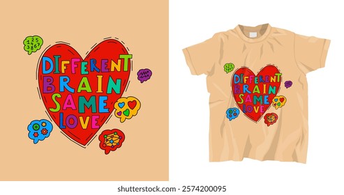 Colorful t-shirt design with a message Different Brain, Same Love inside a vibrant heart. Neurodiversity, inclusion, acceptance concept with brain-inspired elements. Perfect for advocacy and awareness