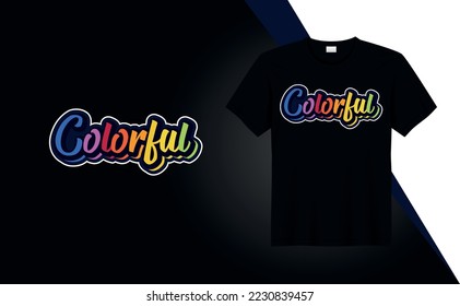 Colorful- t-shirt design quotes for t-shirt printing, clothing fashion, Poster, Wall art, typography
