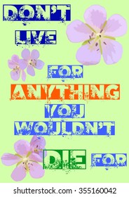 Colorful T-shirt graphic design with "Don't live for anything you wouldn't die for" quote and watercolored "Meadow Cranesbill" (Geranium Pratense) flower in A4 dimensions - Vector and illustration