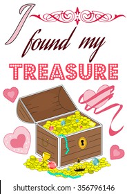 Colorful T-shirt graphic design with "I found my treasure" quote and a treasure chest full of gold, jewelry, crown and cups for print in A4 dimensions - Eps10 vector graphics and illustration