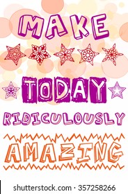 Colorful T-shirt graphic design with "Make today ridiculously amazing" quote and different stars for print in A4 dimensions - Eps10 vector graphics and illustration