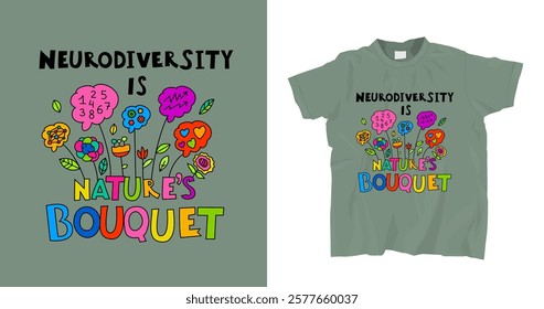 Colorful t-shirt print for neurodivergent people.  Neurodiversity is natures bouquet. Inclusion, acceptance concept. Perfect for advocacy and awareness. Unique hand-drawn design. Vector illustration