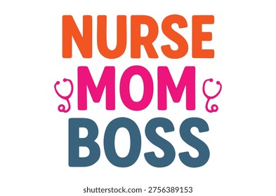 A colorful typographic design featuring the text 'NURSE MOM BOSS' with stethoscope symbols, ideal for healthcare, motherhood, and empowerment themes in marketing and advertising.