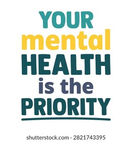 A colorful typographic design stating 'Your mental health is the priority' against a clean white background, promoting wellbeing and self-care.