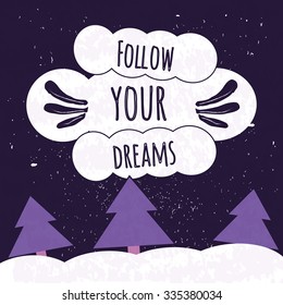 Colorful typographic motivational poster with the clouds in the night sky. Follow your dreams. Vector illustration