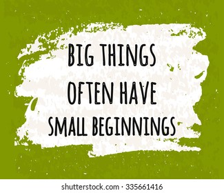 Colorful Typographic Motivational Poster To Raise Faith In Yourself And Your Strength. The Series Of Business Concepts About Big Things From Small Beginnings On A White Brush. Vector Illustration