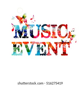 Colorful typographic music background. Music event poster design. Music event inscription with music notes. Music event lettering vector illustration. Music text design. Music event invitation