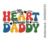 Colorful typography design declares my heart belongs to daddy a perfect gift idea