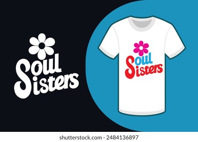 Colorful typography T-shirt with Soul Sisters in calligraphy style on white background featuring a round flower in the right corner perfect for vector illustration