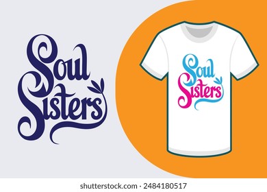 Colorful typography T-shirt with Soul Sisters in calligraphy style on white background featuring a round flower in the right corner perfect for vector illustration