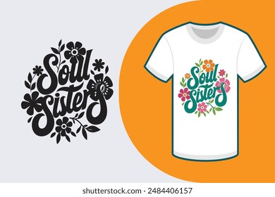 Colorful typography T-shirt with Soul Sisters in calligraphy style on white background featuring a round flower in the right corner perfect for vector illustration