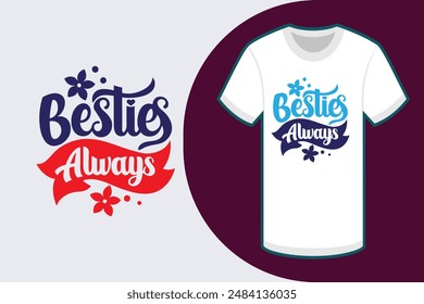 A colorful typography T-shirt with the text Besties Always in calligraphy style on a white background featuring a round flower in the right corner