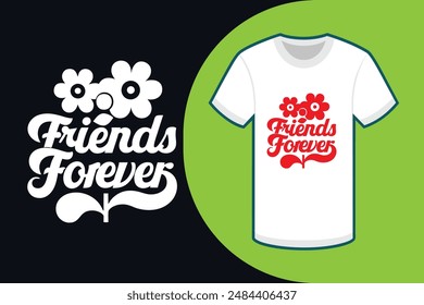 A colorful typography T-shirt with the text Friends Forever in calligraphy style on a white background featuring a round flower in the right corner