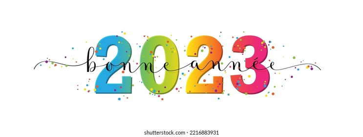 Colorful vector BONNE ANNEE 2023 brush calligraphy banner (HAPPY NEW YEAR 2023 in French) with confetti