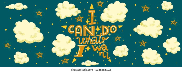Colorful vector horizontal banner with words I Can Do What I Want in star shape, night sky and clouds. Hand-drawn lettering. Self-confidence concept. Website header, social media cover.