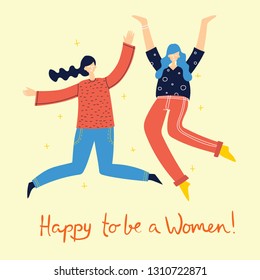 Colorful vector illustration concept of Happy to be a woman . Group of happy female friends, union of feminists, sisterhood jumping in flat design 