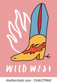 Colorful vector illustration with cowboy boot. Simple lettering Wild West. Modern image of shoes.