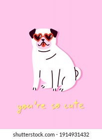 Colorful vector illustration of a cute pug wearing heart-shaped sunglasses with a message below. Romantic concept for Valentine's Day. Banner, postcard or a poster design in modern flat style. 