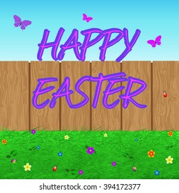 Colorful vector illustration Easter with TEXT, grass, flowers, butterflies, beetles and fence. Happy Easter.