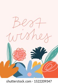 Colorful vector illustration with flowers and lettering. Best Wishes inscription. Festive image perfect for postcards. Floral composition.