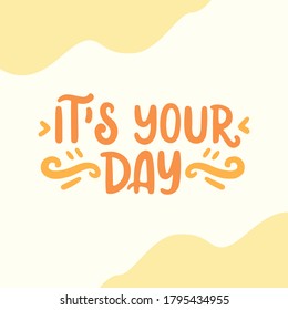 Colorful vector illustration with inspirational hand lettering. Template for greeting cards, birthday cards and posters