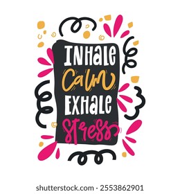 A colorful vector illustration with the inspirational quote "Inhale calm, exhale stress" surrounded by abstract shapes and lines, perfect for creating designs with a motivational or mindfulness theme.