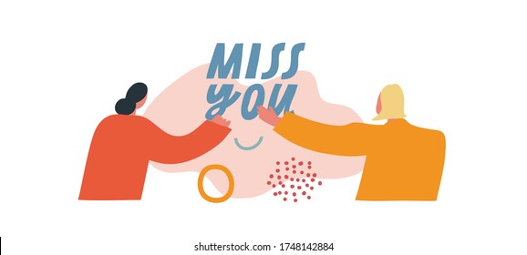 Colorful vector illustration with two girls and lettering. Two ladies standing apart from each other. Miss You inscription. Abstract shapes on the background. Women holding out hands to each other.