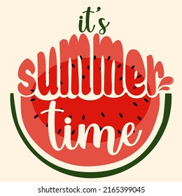 A colorful vector illustration of a watermelon and an inspiring inscription "It's summer time". Summer vector illustration