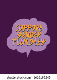 Colorful vector lettering about gender fluidity in purple speech bubble. Hand drawn inspirational quote. "Support Gender Fluidity" inscription. Phrase about non-binary gender.