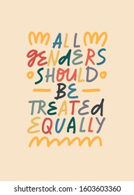 Colorful vector lettering. All Genders Should Be Treated Equally quote. Inspirational inscription about gender equality and women's empowerment.
