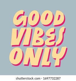 Colorful vector lettering. Good Vibes Only. Hand drawn inscription. Inspirational quote. Positive message.