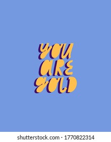 Colorful vector lettering. Hand drawn inscription. You Are Gold inspirational quote. Yellow letters on blue background. For cards, posters, stationery.