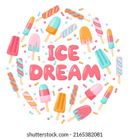 Colorful Vector Lettering Ice Dream In Round Composition Of Ice Cream And Sprinkles. Design For Poster, Wall Art, Post Card. Ice Cream Business Template