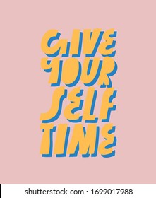 Colorful vector lettering. Inspirational quote. Give Yourself Time. Hand drawn inscription. Yellow letters on pink background. For cards, posters, stationary.