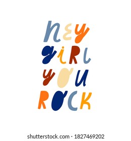Colorful vector lettering. Inspirational quote. Hey Girl You Rock hand drawn inscription. For cards, posters, stationery.