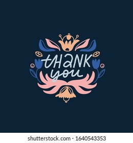 Colorful vector lettering on dark background. Thank You hand drawn inscription with floral frame. Frame with flowers and plant elements. Greeting card.