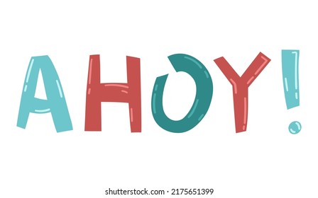 Colorful vector quote about pirates. Ahoi pirate greeting text. Hand drawn typography design elements. Lettering for stickers, greeting cards, prints and posters