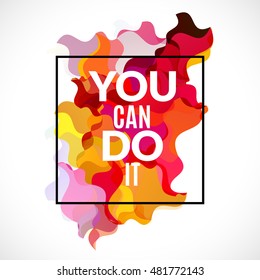 Colorful vector quote You Can Do It. Motivation poster template.