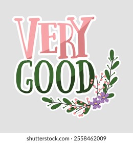 Colorful 'Very Good' Sticker with Floral Design