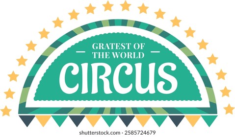 Colorful vintage circus badge design featuring a bold Greatest of the World Circus text. Stars and geometric patterns enhance the retro carnival and festival theme