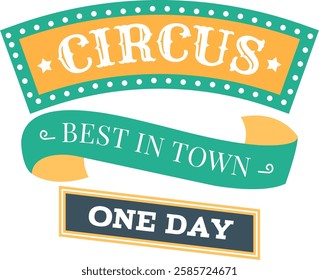 Colorful vintage circus banner design featuring bold typography with phrases Circus, Best in Town, and One Day. Ideal for carnival promotions, festival events, and retro themed invitations