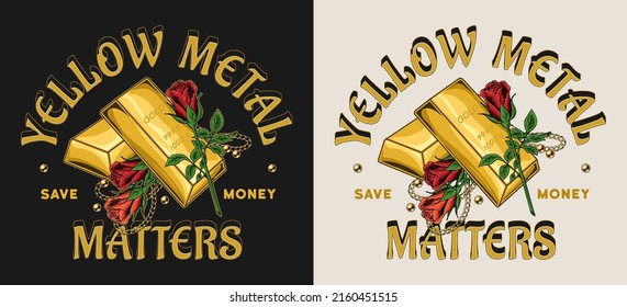 Colorful vintage label with stack of pure gold bars, roses, gold chains, beads, quote. Text Yellow metal matters, save money. Luxury concept of savings and safety of money. Vintage vector illustration