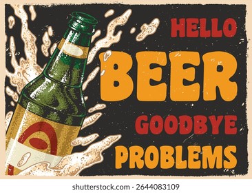A colorful vintage-style graphic showcases a beer bottle with splashing droplets. The text conveys a fun and carefree sentiment about enjoying life and overcoming challenges.