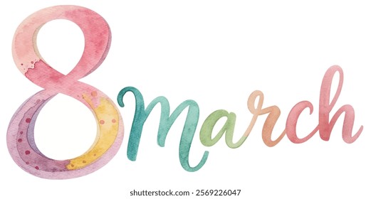 Colorful watercolor design, March 8, International Women's Day, vibrant typography, festive celebration, artistic illustration.