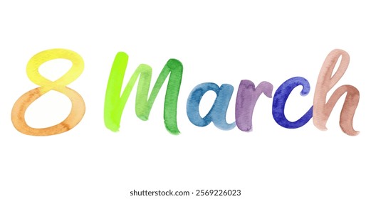 Colorful watercolor design, vibrant March 8 text, International Women's Day celebration, artistic lettering style.