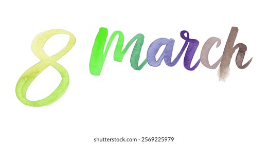 Colorful watercolor lettering, March 8, International Women's Day, vibrant design, artistic style, celebration theme.